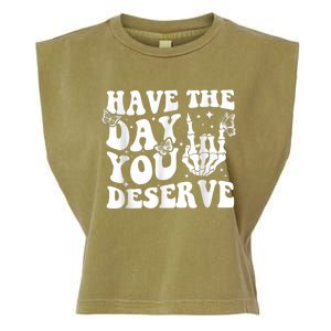 Have The Day You Deserve Fun Skeleton Motivational Quote Garment-Dyed Women's Muscle Tee