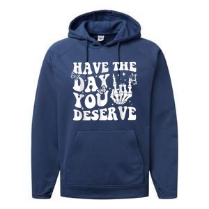 Have The Day You Deserve Fun Skeleton Motivational Quote Performance Fleece Hoodie