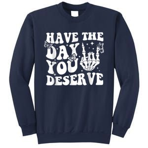 Have The Day You Deserve Fun Skeleton Motivational Quote Sweatshirt