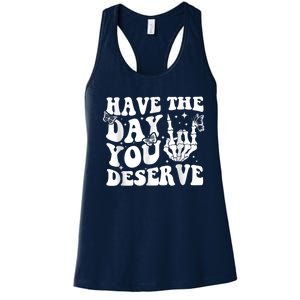 Have The Day You Deserve Fun Skeleton Motivational Quote Women's Racerback Tank