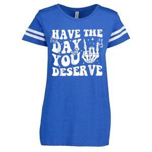 Have The Day You Deserve Fun Skeleton Motivational Quote Enza Ladies Jersey Football T-Shirt