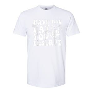 Have The Day You Deserve Fun Skeleton Motivational Quote Softstyle CVC T-Shirt