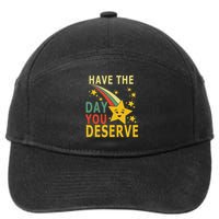 Have The Day You Deserve Saying Cool Motivational Quote 7-Panel Snapback Hat