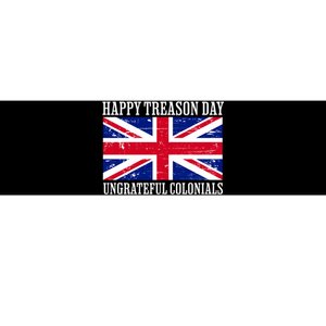 Happy Treason Day Ungrateful Colonials Bumper Sticker