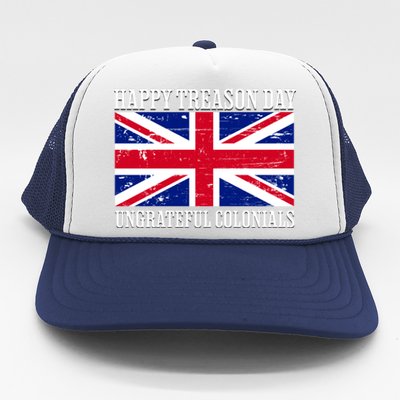 Happy Treason Day Ungrateful Colonials Trucker Hat