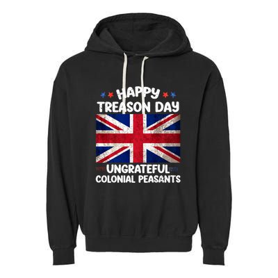 Happy Treason Day Ungrateful Colonial Peasants 4th Of July Garment-Dyed Fleece Hoodie