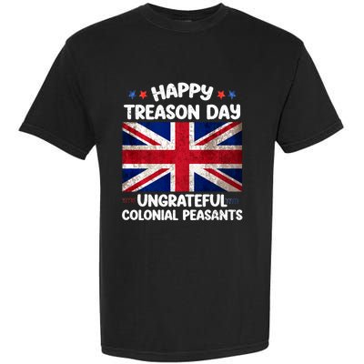 Happy Treason Day Ungrateful Colonial Peasants 4th Of July Garment-Dyed Heavyweight T-Shirt