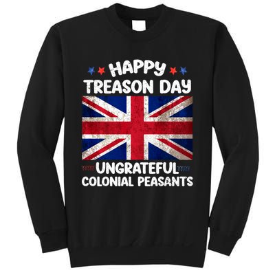 Happy Treason Day Ungrateful Colonial Peasants 4th Of July Sweatshirt