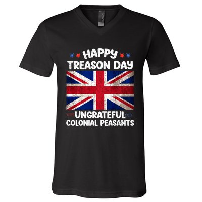 Happy Treason Day Ungrateful Colonial Peasants 4th Of July V-Neck T-Shirt