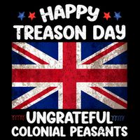 Happy Treason Day Ungrateful Colonial Peasants 4th Of July Button