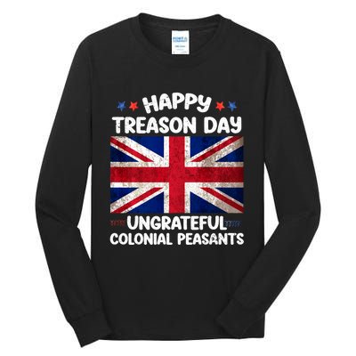 Happy Treason Day Ungrateful Colonial Peasants 4th Of July Tall Long Sleeve T-Shirt