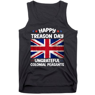 Happy Treason Day Ungrateful Colonial Peasants 4th Of July Tank Top