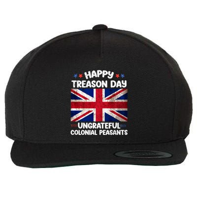 Happy Treason Day Ungrateful Colonial Peasants 4th Of July Wool Snapback Cap