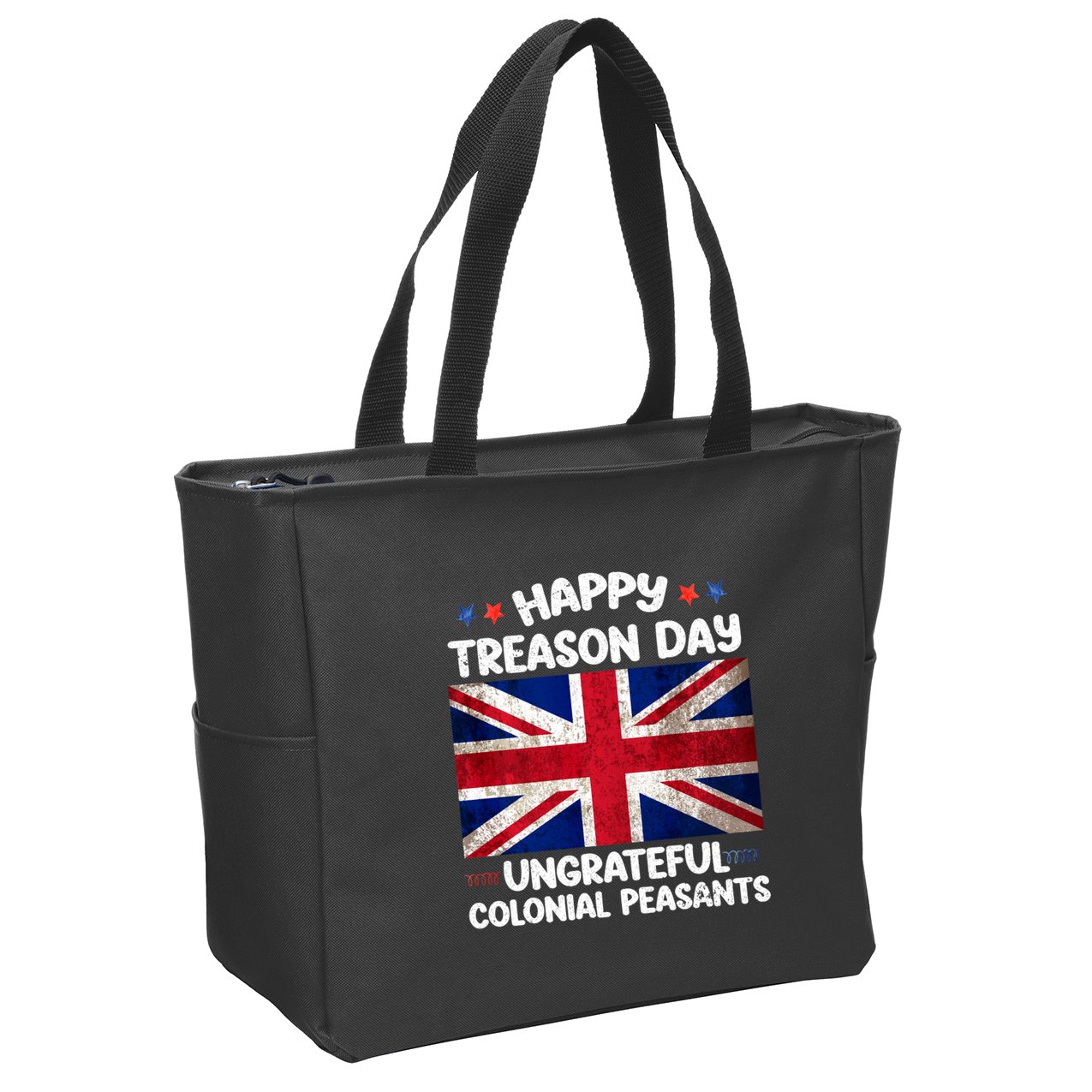 Happy Treason Day Ungrateful Colonial Peasants 4th Of July Zip Tote Bag