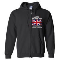 Happy Treason Day Ungrateful Colonial Peasants 4th Of July Full Zip Hoodie