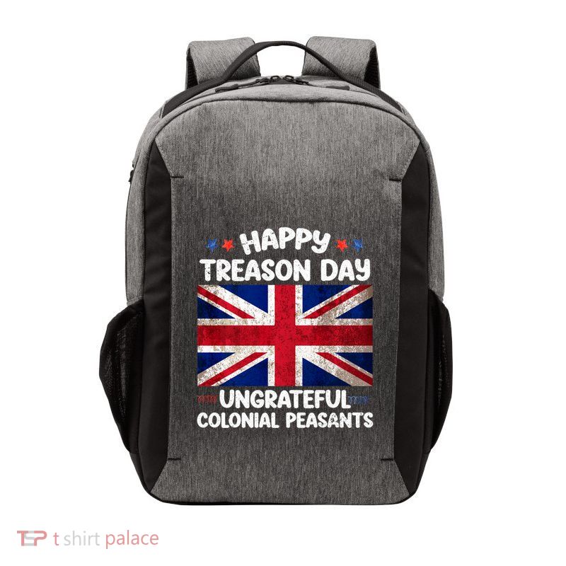 Happy Treason Day Ungrateful Colonial Peasants 4th Of July Vector Backpack