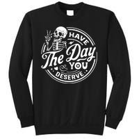 Have The Day You Deserve Peace Sign Skeleton Motivational Sweatshirt