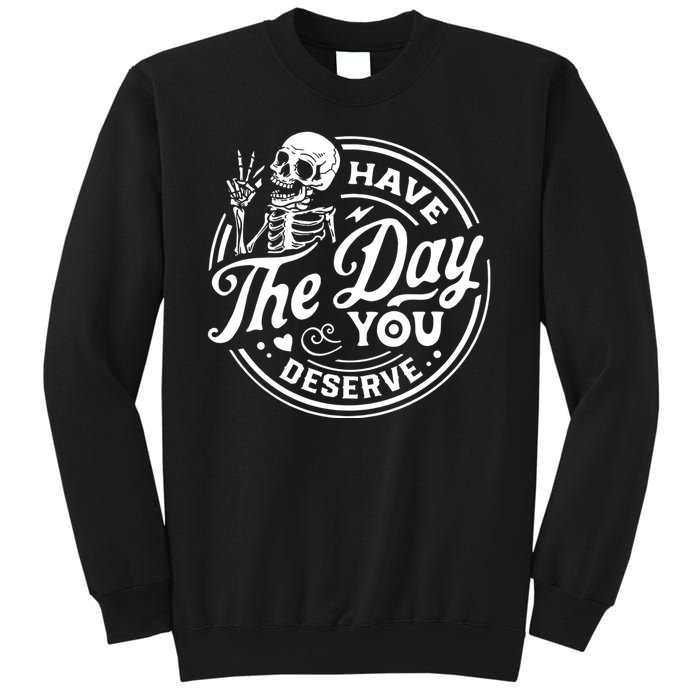 Have The Day You Deserve Peace Sign Skeleton Motivational Sweatshirt