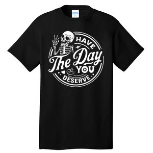 Have The Day You Deserve Peace Sign Skeleton Motivational Tall T-Shirt