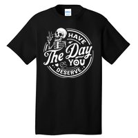 Have The Day You Deserve Peace Sign Skeleton Motivational Tall T-Shirt