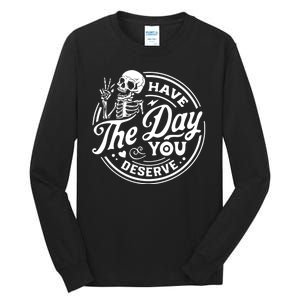 Have The Day You Deserve Peace Sign Skeleton Motivational Tall Long Sleeve T-Shirt