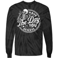 Have The Day You Deserve Peace Sign Skeleton Motivational Tie-Dye Long Sleeve Shirt