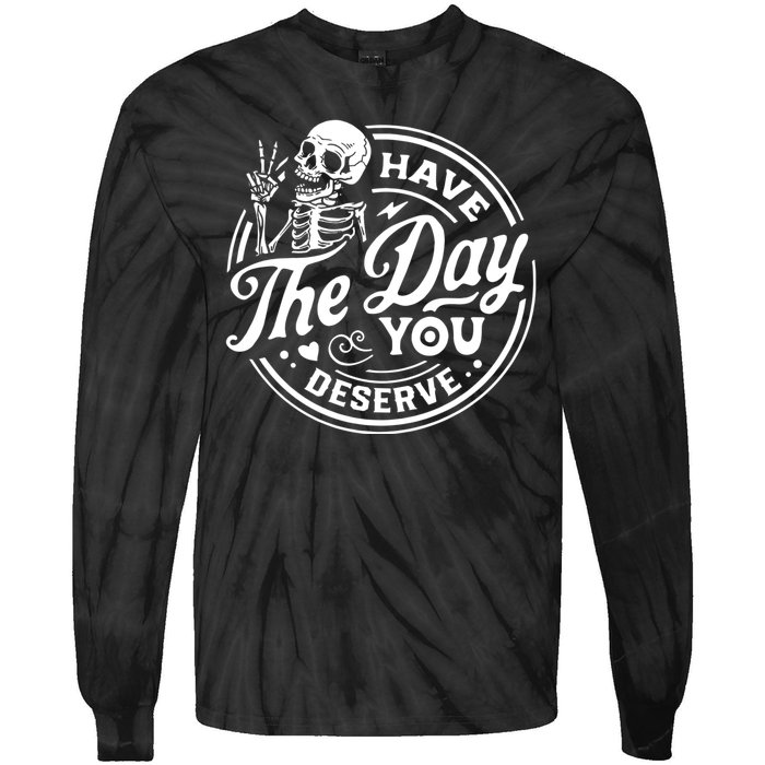 Have The Day You Deserve Peace Sign Skeleton Motivational Tie-Dye Long Sleeve Shirt