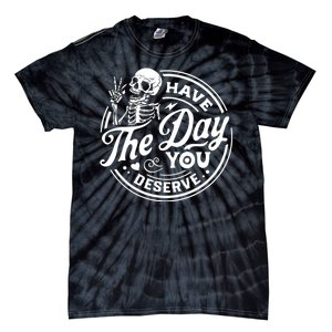 Have The Day You Deserve Peace Sign Skeleton Motivational Tie-Dye T-Shirt