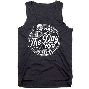 Have The Day You Deserve Peace Sign Skeleton Motivational Tank Top