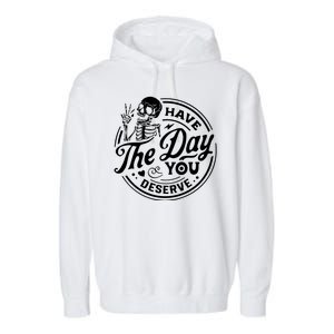 Have The Day You Deserve Peace Sign Skeleton Motivational Garment-Dyed Fleece Hoodie