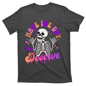 Have The Day You Deserve Peace Sign Skeleton Motivational T-Shirt