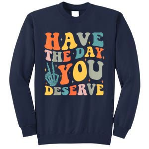 Have The Day You Deserve Peace Sign Skeleton Motivational Tall Sweatshirt