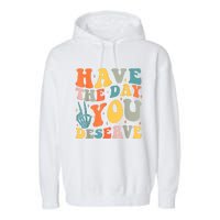 Have The Day You Deserve Peace Sign Skeleton Motivational Garment-Dyed Fleece Hoodie