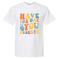 Have The Day You Deserve Peace Sign Skeleton Motivational Garment-Dyed Heavyweight T-Shirt