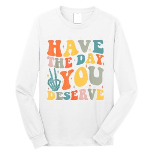 Have The Day You Deserve Peace Sign Skeleton Motivational Long Sleeve Shirt