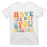 Have The Day You Deserve Peace Sign Skeleton Motivational T-Shirt