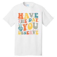 Have The Day You Deserve Peace Sign Skeleton Motivational Tall T-Shirt