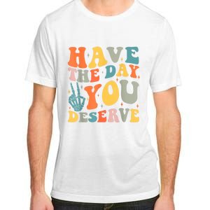 Have The Day You Deserve Peace Sign Skeleton Motivational Adult ChromaSoft Performance T-Shirt