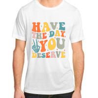 Have The Day You Deserve Peace Sign Skeleton Motivational Adult ChromaSoft Performance T-Shirt