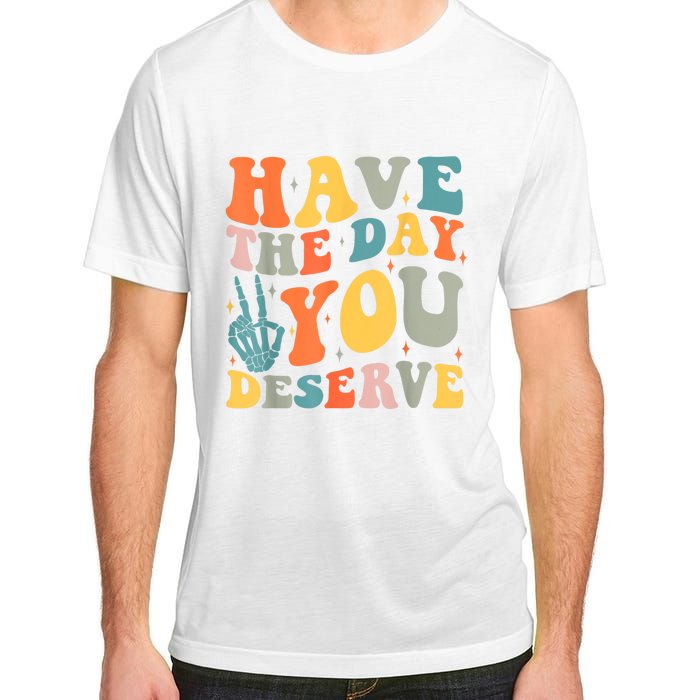 Have The Day You Deserve Peace Sign Skeleton Motivational Adult ChromaSoft Performance T-Shirt