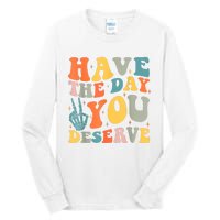 Have The Day You Deserve Peace Sign Skeleton Motivational Tall Long Sleeve T-Shirt