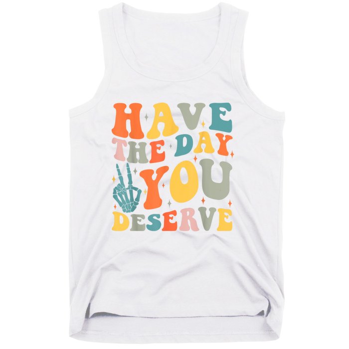 Have The Day You Deserve Peace Sign Skeleton Motivational Tank Top