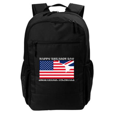 Happy Treason Day Ungrateful Colonials Daily Commute Backpack