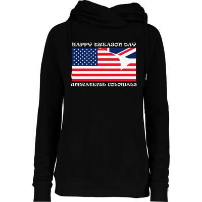 Happy Treason Day Ungrateful Colonials Womens Funnel Neck Pullover Hood