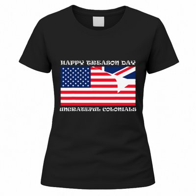 Happy Treason Day Ungrateful Colonials Women's T-Shirt