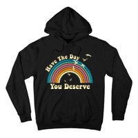 Have The Day You Deserve Saying Cool Motivational Quote Hoodie