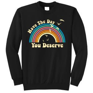 Have The Day You Deserve Saying Cool Motivational Quote Sweatshirt