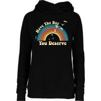 Have The Day You Deserve Saying Cool Motivational Quote Womens Funnel Neck Pullover Hood