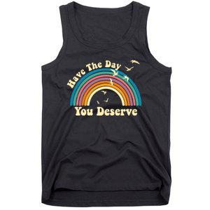 Have The Day You Deserve Saying Cool Motivational Quote Tank Top