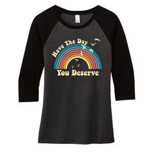 Have The Day You Deserve Saying Cool Motivational Quote Women's Tri-Blend 3/4-Sleeve Raglan Shirt